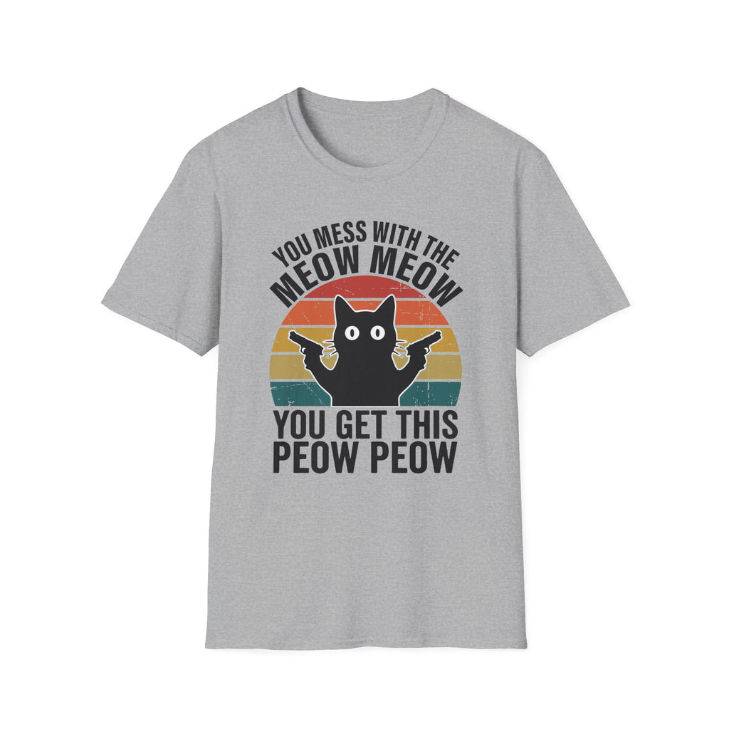 You Mess With THe Meow Meow You Get This Peow Peow T-Shirt