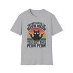 You Mess With THe Meow Meow You Get This Peow Peow T-Shirt