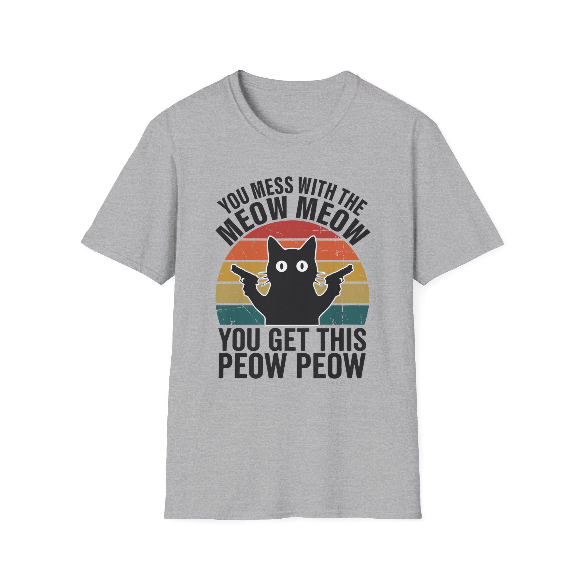 You Mess With THe Meow Meow You Get This Peow Peow T-Shirt