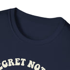 I Regret Nothing T-Shirt