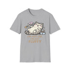 I'm Not Fat I'm Fluffy T-Shirt