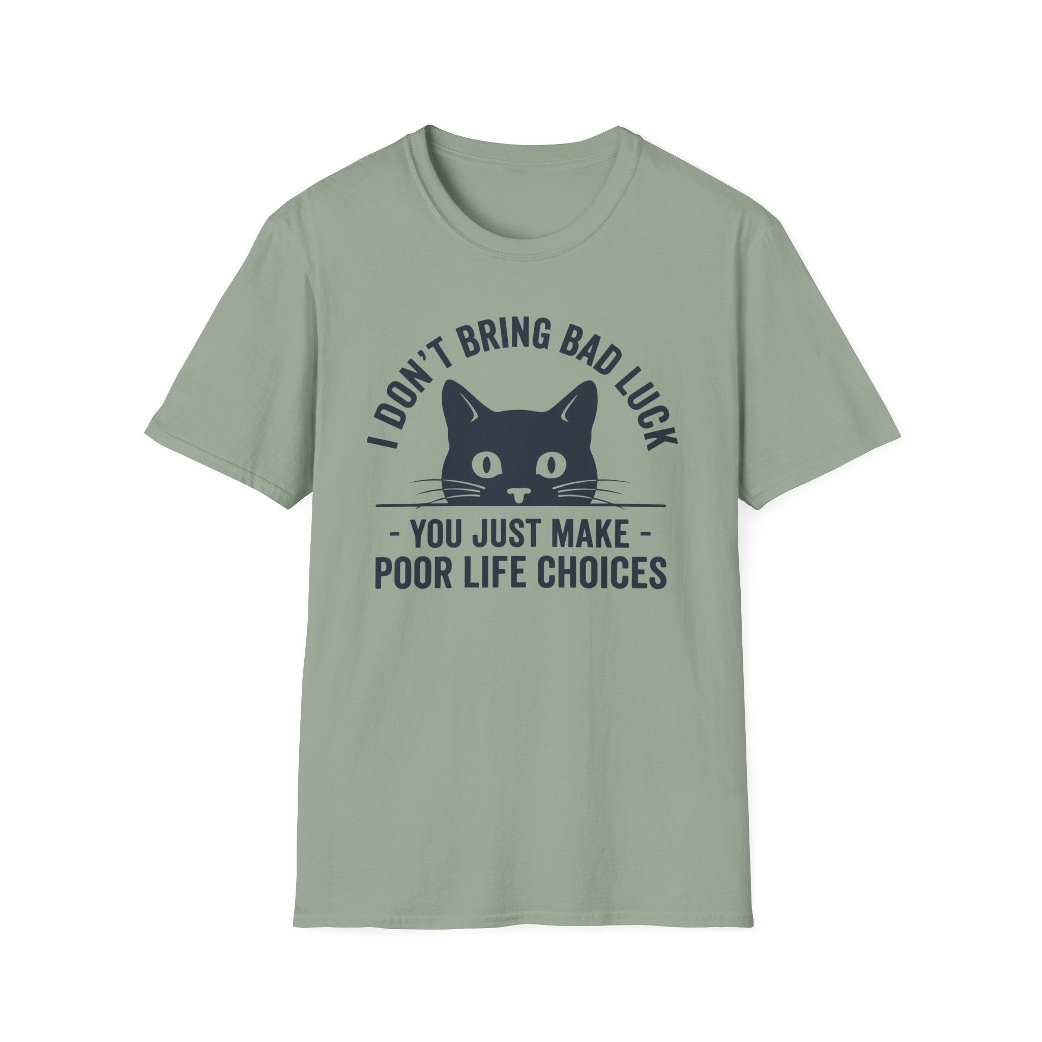 I Don't Bring Bad Luck T-Shirt