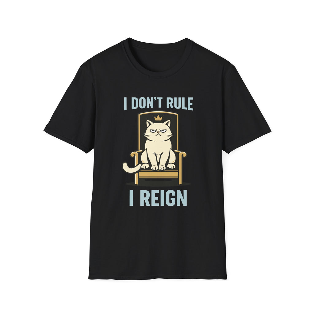 I Don't Rule I Reign T-Shirt