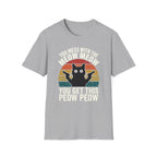 You Mess With THe Meow Meow You Get This Peow Peow T-Shirt