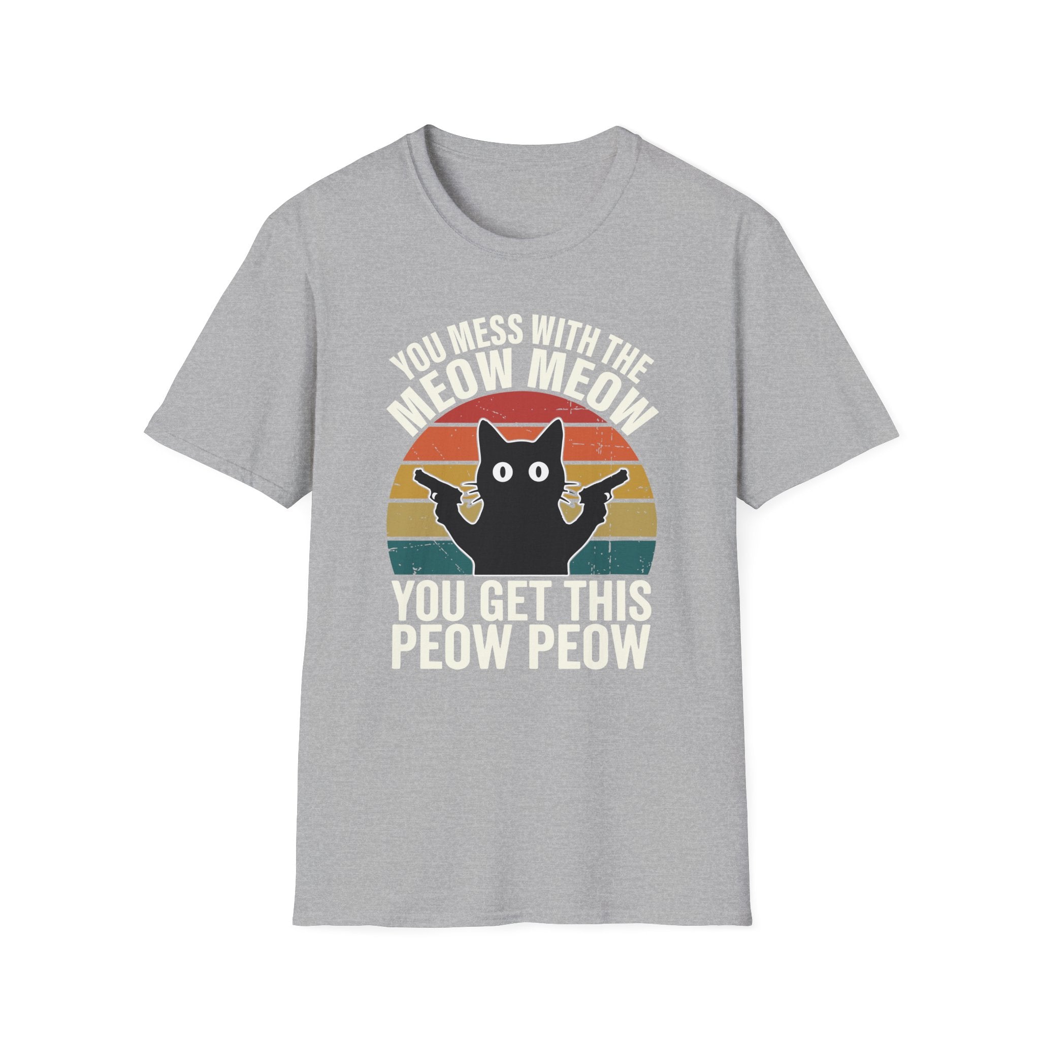 You Mess With THe Meow Meow You Get This Peow Peow T-Shirt