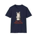 Not My Problem T-Shirt