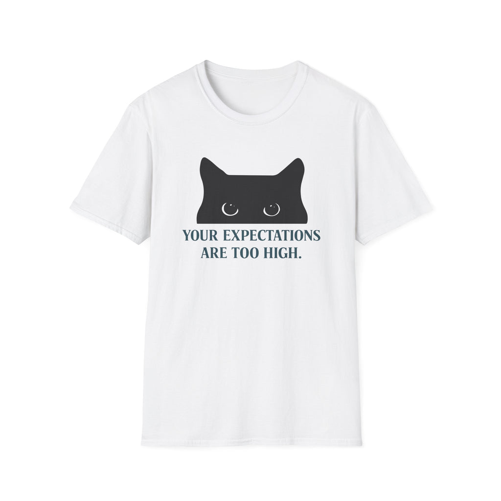 Your Expectations Are Too High T-Shirt