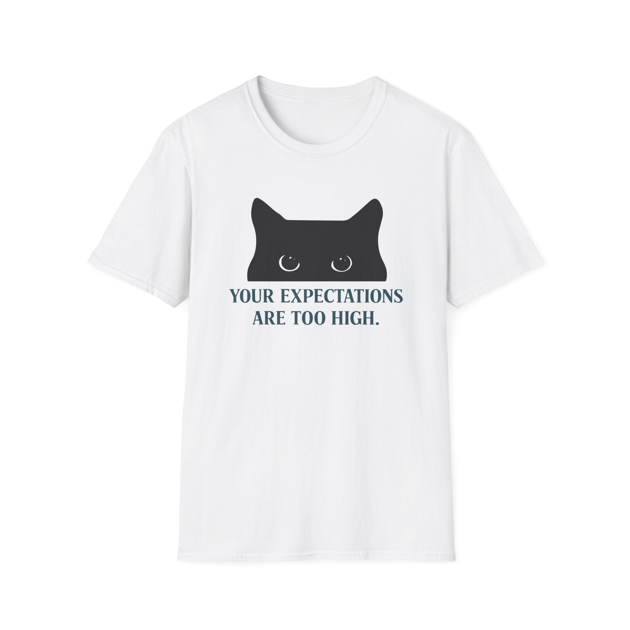 Your Expectations Are Too High T-Shirt