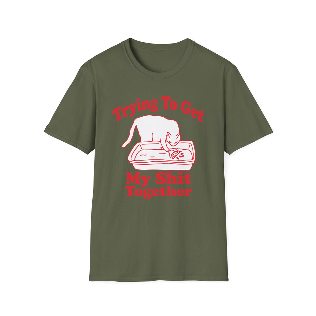 Trying To Get My Shit Together T-Shirt