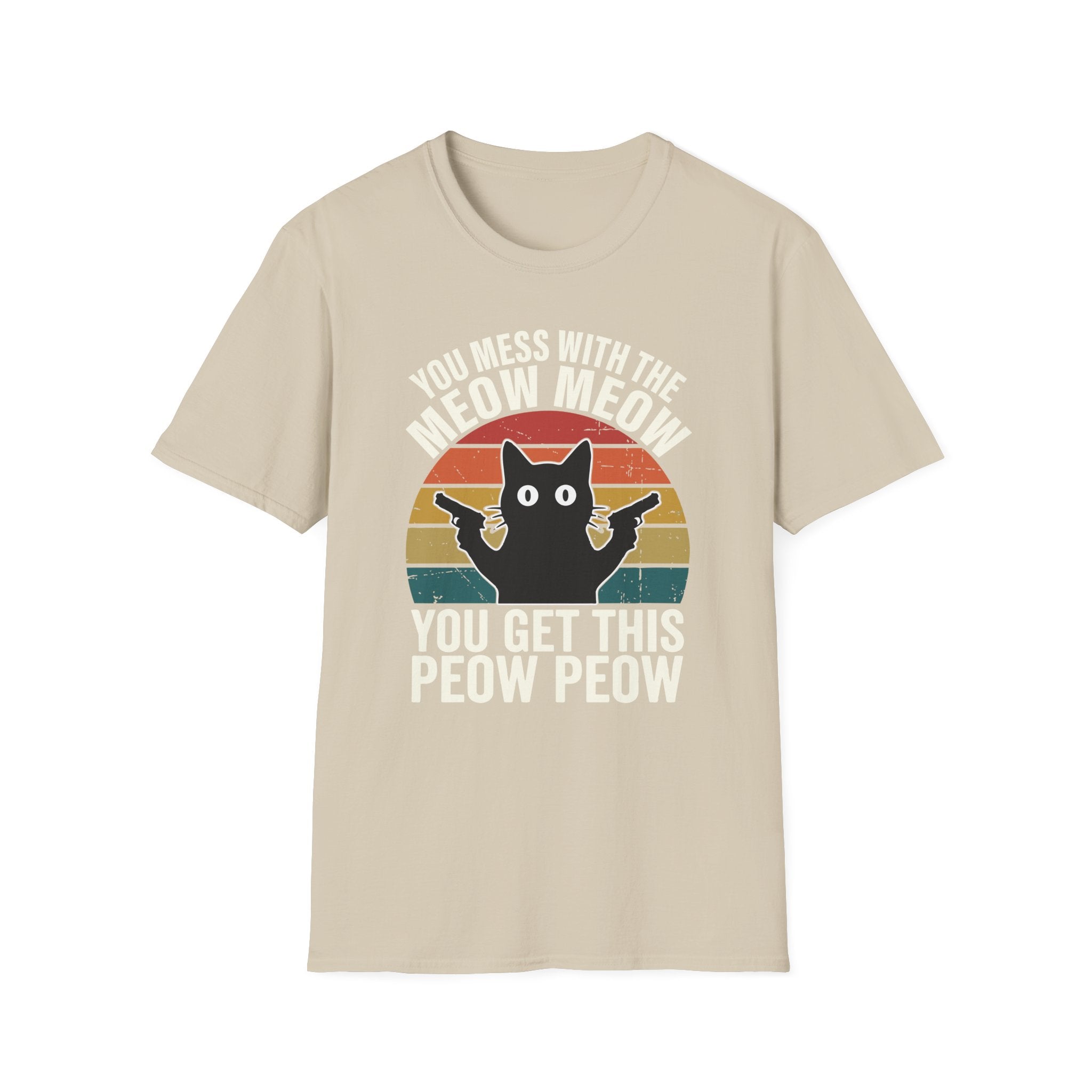 You Mess With THe Meow Meow You Get This Peow Peow T-Shirt