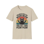 You Mess With THe Meow Meow You Get This Peow Peow T-Shirt