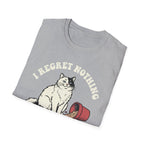 I Regret Nothing T-Shirt