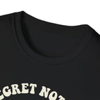 I Regret Nothing T-Shirt