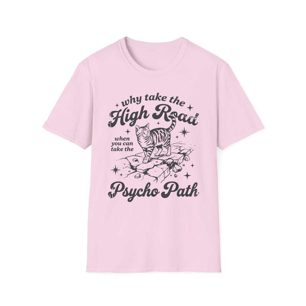 Why Take The High Road..Psycho Path T-Shirt