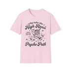 Why Take The High Road..Psycho Path T-Shirt
