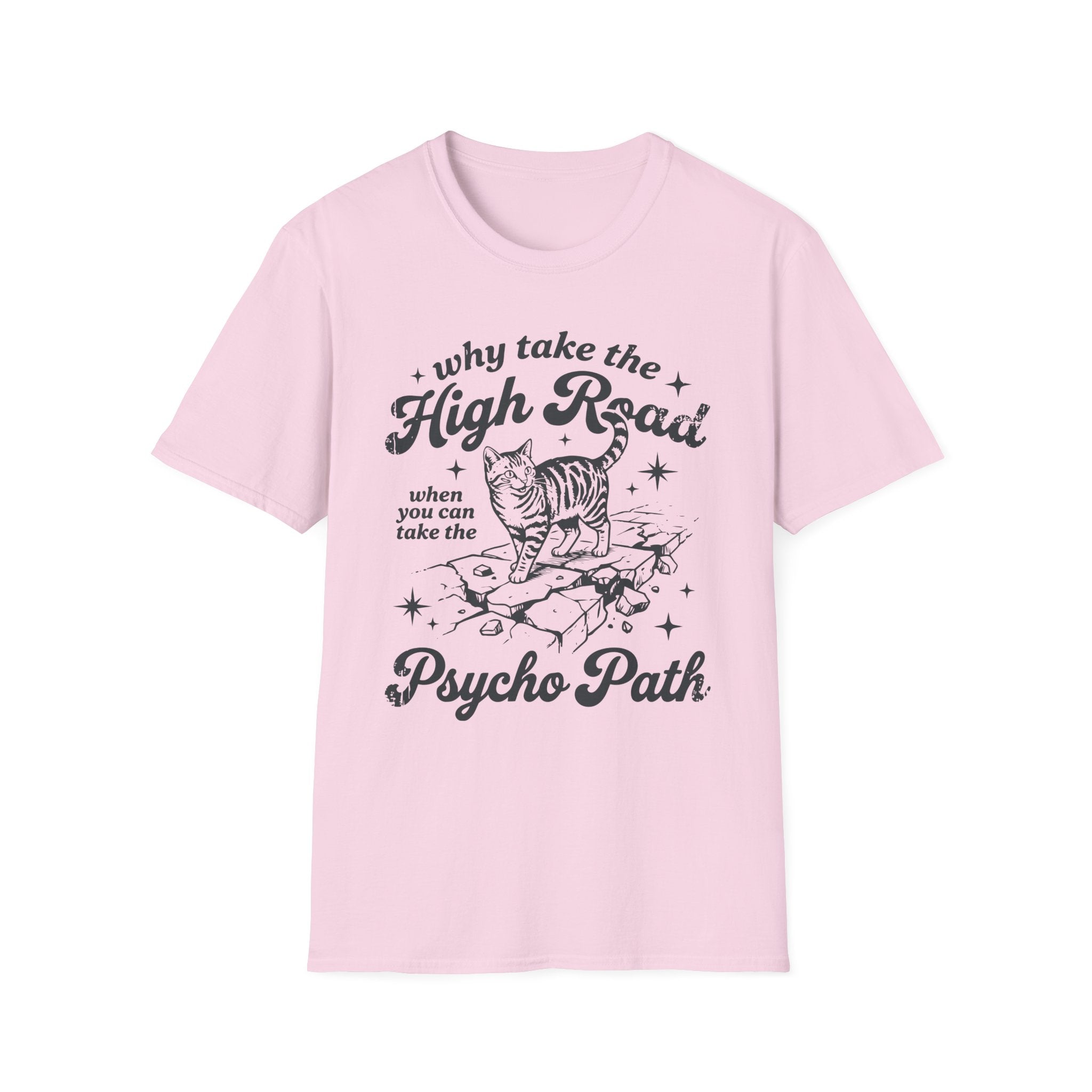 Why Take The High Road..Psycho Path T-Shirt