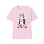 Not My Problem T-Shirt