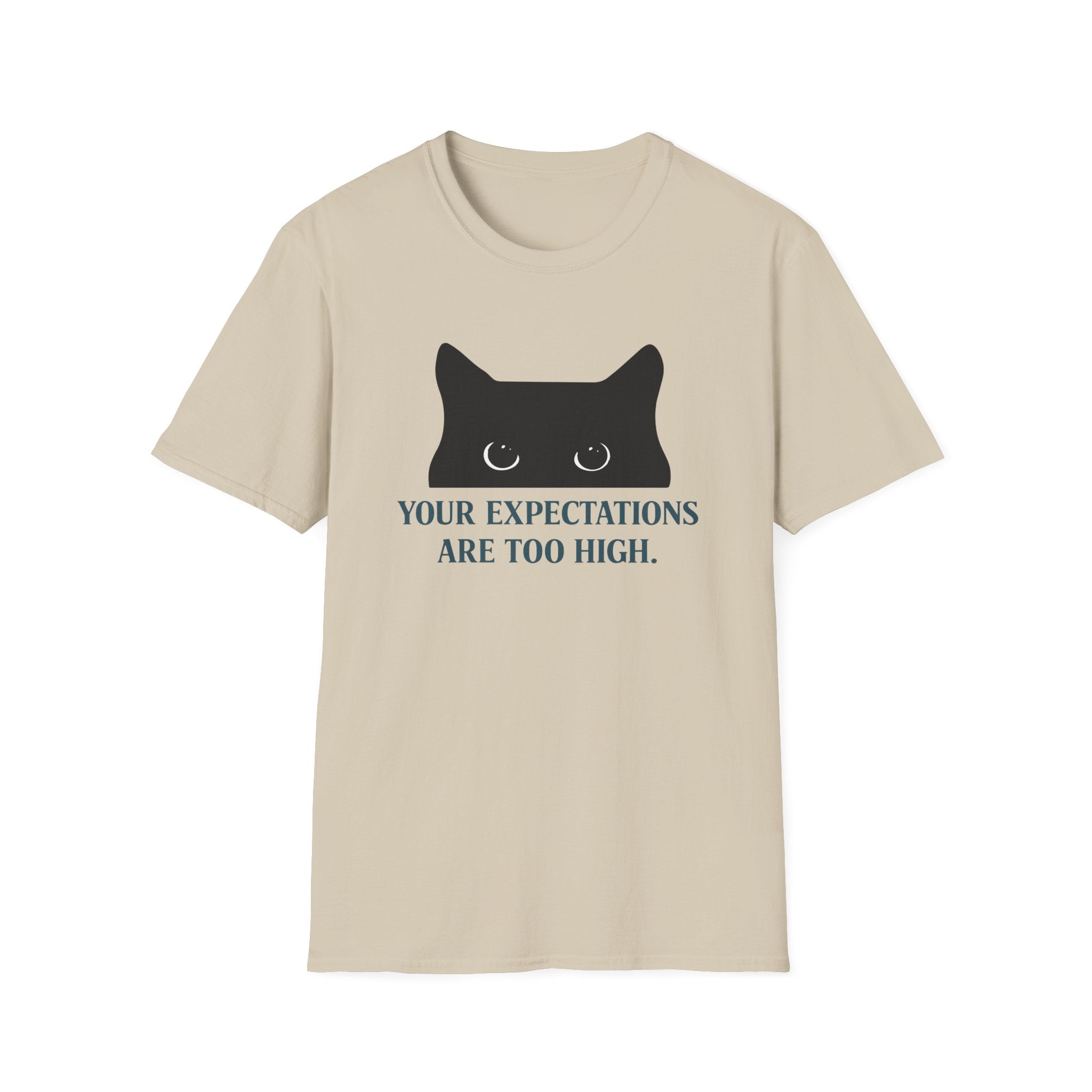 Your Expectations Are Too High T-Shirt