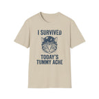 I Survived Today's Tummy Ache T-Shirt