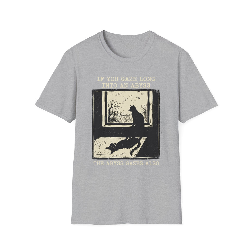 If You Gaze Long Into An ABYSS T-Shirt