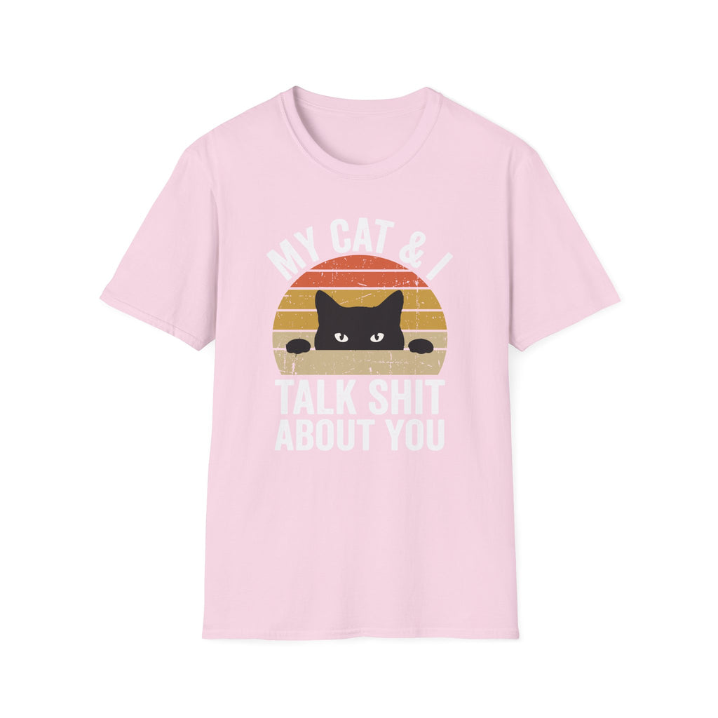 My Cat & I Talk Shit About You T-Shirt