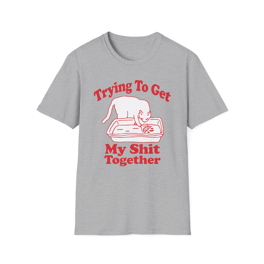 Trying To Get My Shit Together T-Shirt