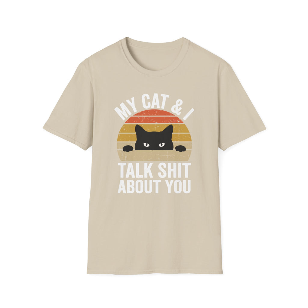 My Cat & I Talk Shit About You T-Shirt