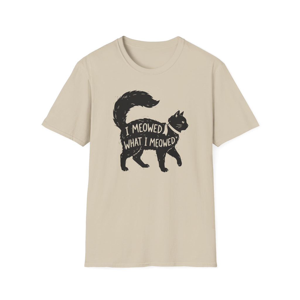I Meowed What I Meowed T-Shirt