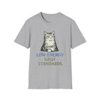 Low Energy High Standards. T-Shirt