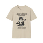I Don't Think Therfore I Don't Am T-Shirt
