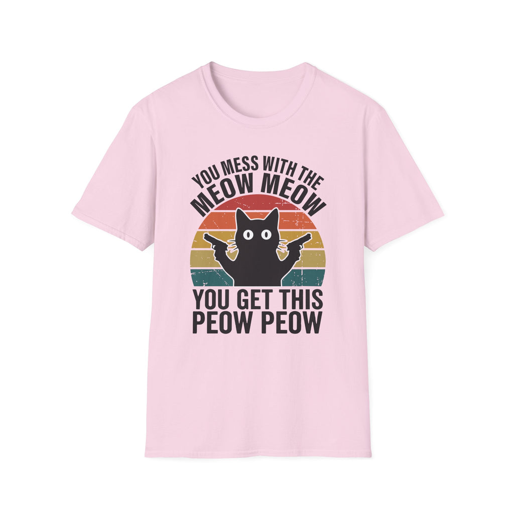 You Mess With THe Meow Meow You Get This Peow Peow T-Shirt