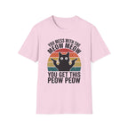 You Mess With THe Meow Meow You Get This Peow Peow T-Shirt
