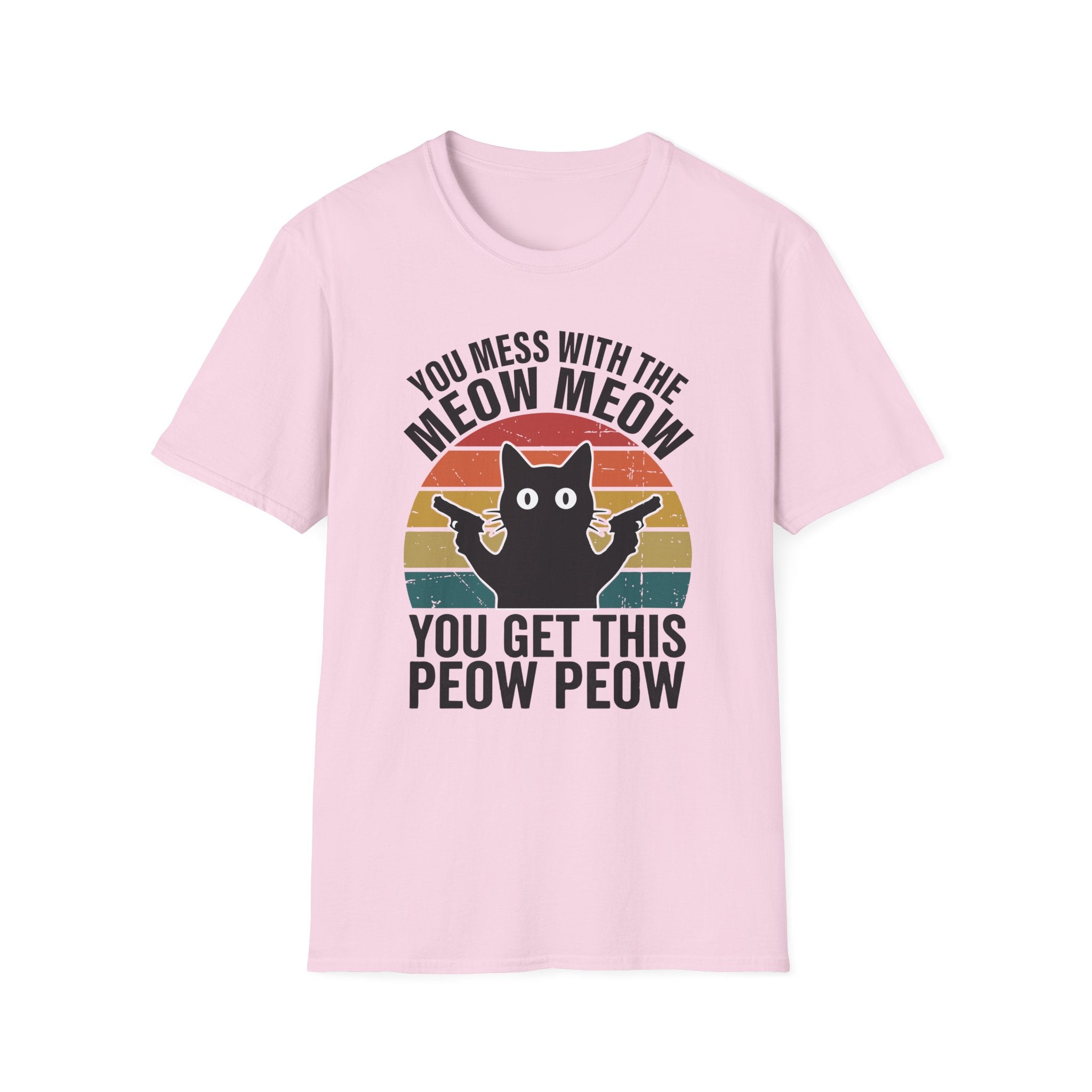 You Mess With THe Meow Meow You Get This Peow Peow T-Shirt