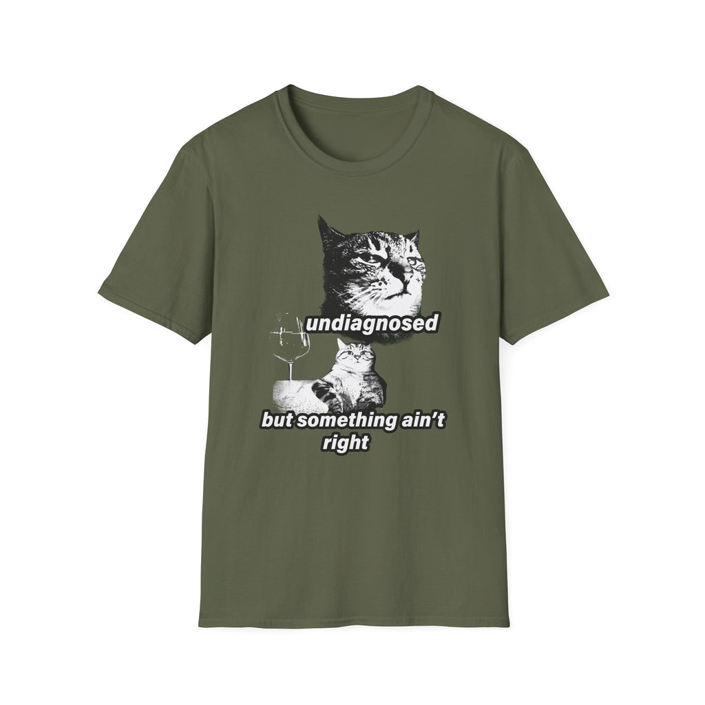 Undiagnosed But Something Ain't Right T-Shirt