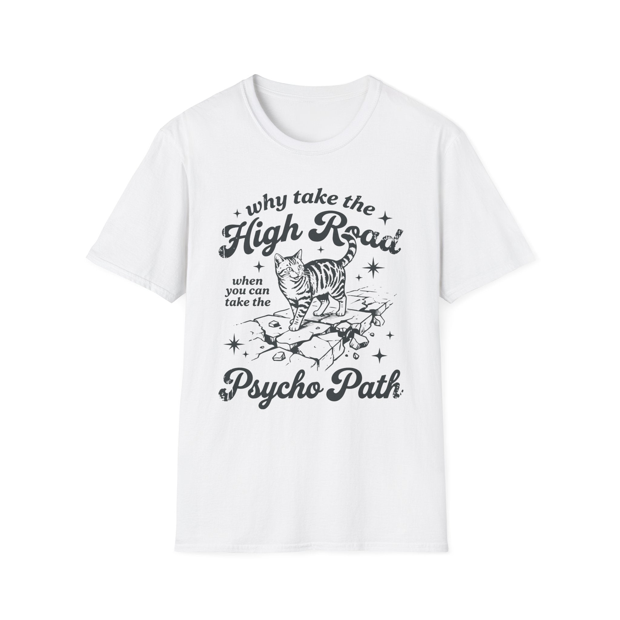 Why Take The High Road..Psycho Path T-Shirt