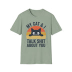 My Cat & I Talk Shit About You T-Shirt