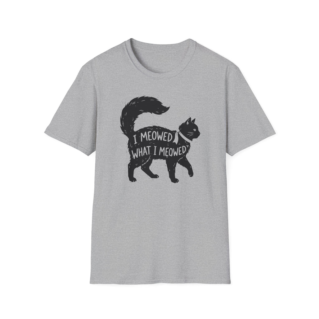 I Meowed What I Meowed T-Shirt