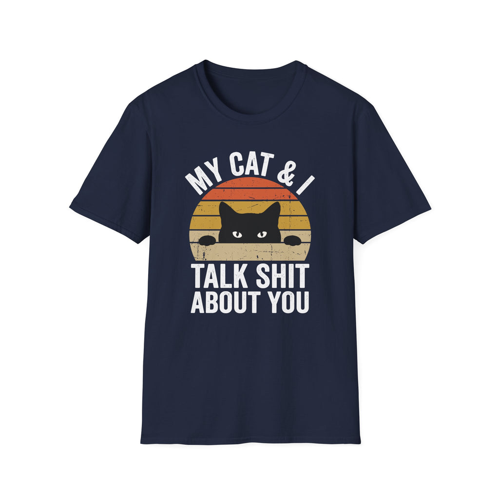 My Cat & I Talk Shit About You T-Shirt