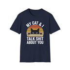 My Cat & I Talk Shit About You T-Shirt