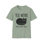 You Work I watch And Judge T-Shirt