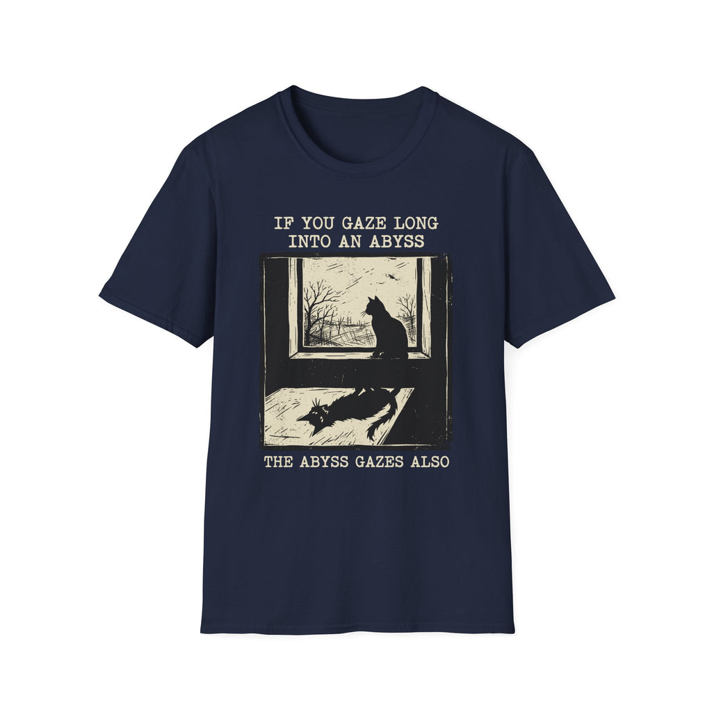 If You Gaze Long Into An ABYSS T-Shirt