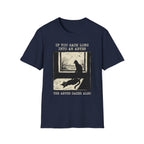 If You Gaze Long Into An ABYSS T-Shirt