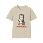 Not My Problem T-Shirt