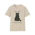 Still Here, Unfortunately T-Shirt