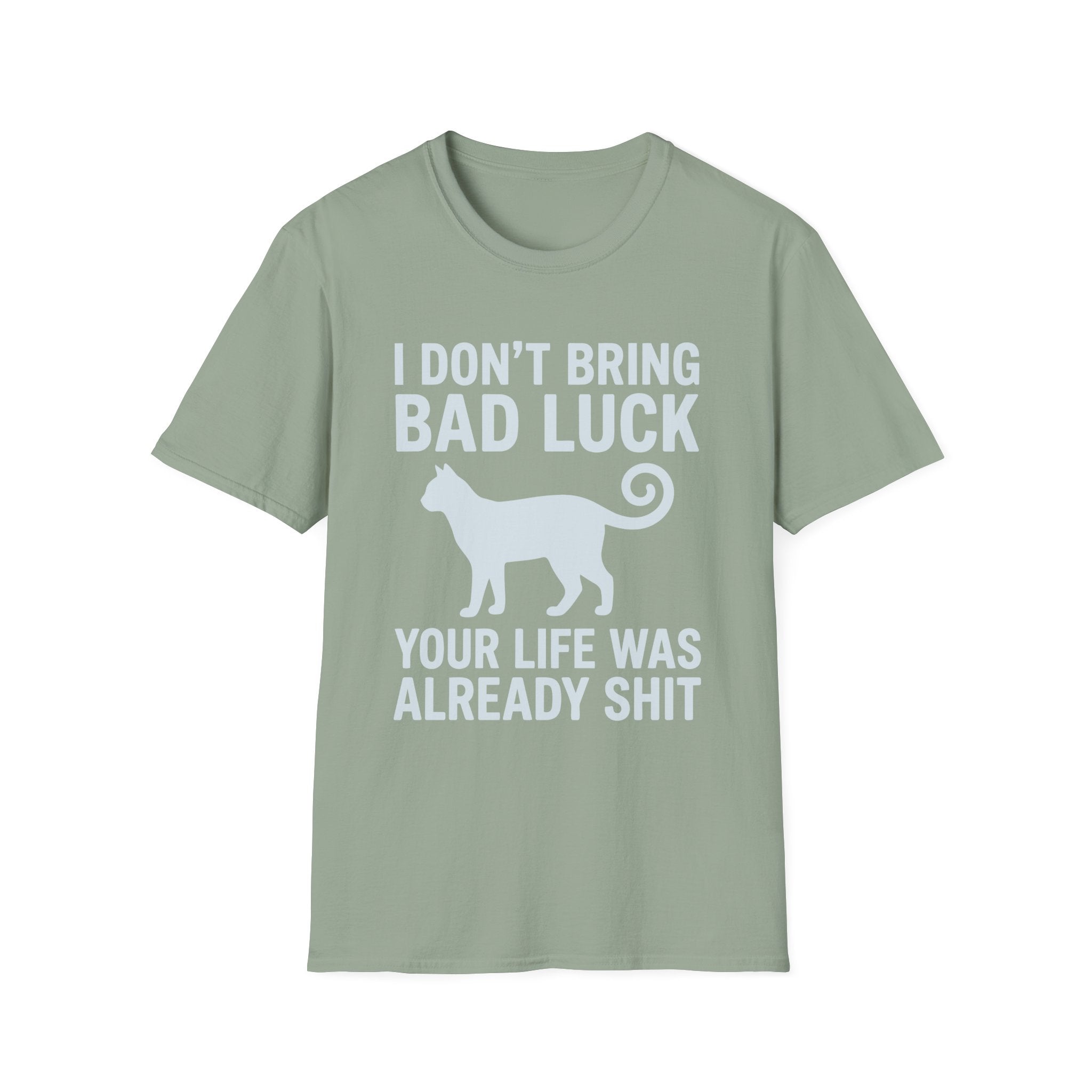 I Don't Bring Bad Luck T-Shirt
