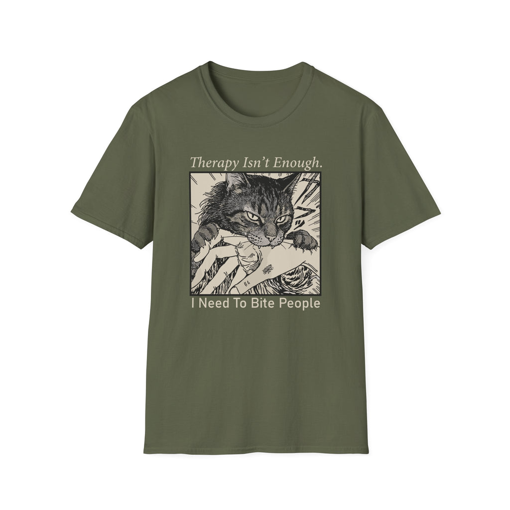 Therapy Isn't Enough, I Need To Bite People T-Shirt