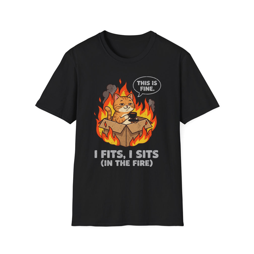 This Is Fine I Fits, I Sits In The Fire T-Shirt