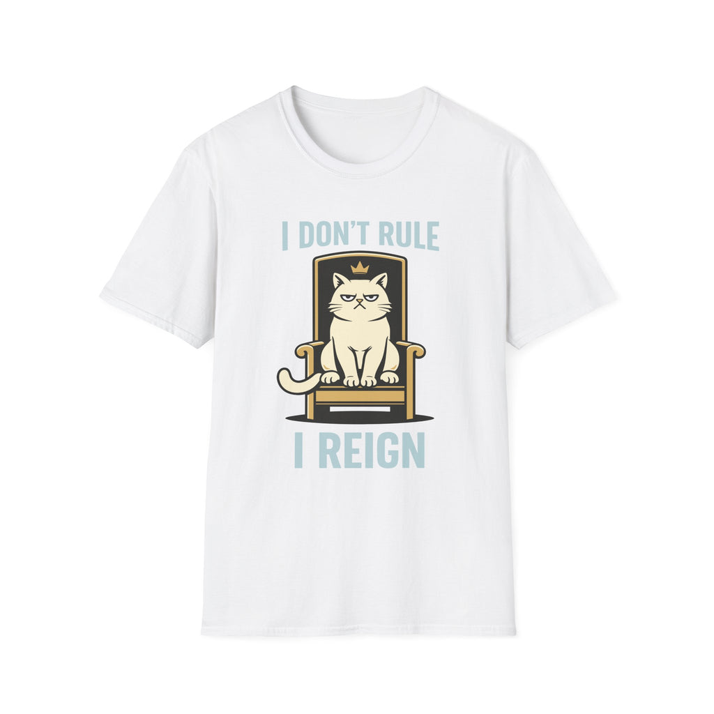 I Don't Rule I Reign T-Shirt