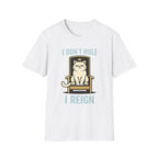 I Don't Rule I Reign T-Shirt