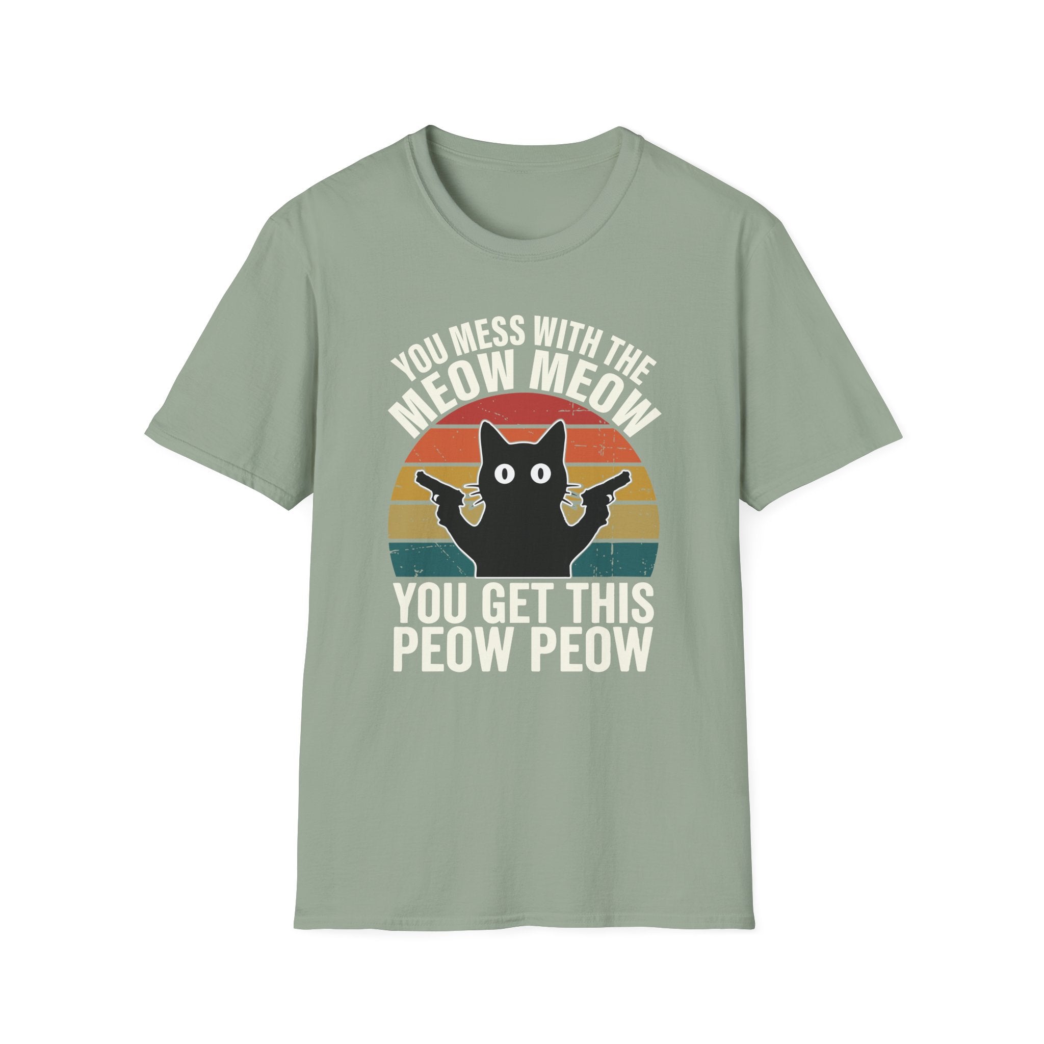 You Mess With THe Meow Meow You Get This Peow Peow T-Shirt